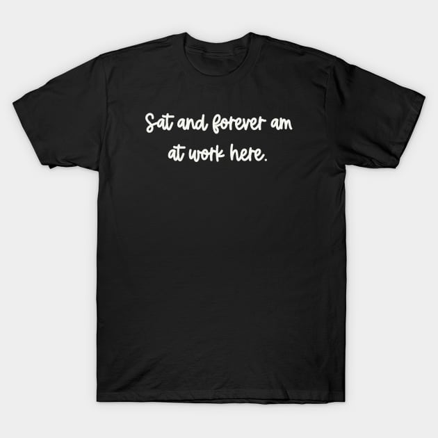 Working Forever T-Shirt by CaffeinatedWhims